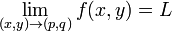 \lim_{(x,y) \to (p, q)} f(x, y) = L