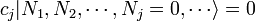 c_j | N_1, N_2, \cdots, N_j = 0, \cdots \rangle = 0