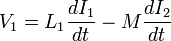 V_1 = L_1 \frac{dI_1}{dt} - M \frac{dI_2}{dt}