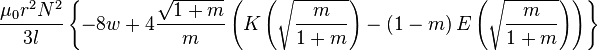 \frac{\mu_0r^{2}N^{2}}{3l}\left\{ -8w + 4\frac{\sqrt{1+m}}{m}\left( K\left( \sqrt{\frac{m}{1+m}} \right)
-\left( 1-m\right) E\left( \sqrt{ \frac{m}{1+m}} \right) \right)
\right\}
