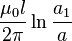 \frac {\mu_0 l}{2\pi} \ln{\frac {a_1}{a}}