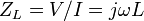 Z_L = V / I = j \omega L \,