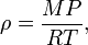 \rho = \frac {MP}{RT}, \,