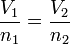 \frac{V_1}{n_1}=\frac{V_2}{n_2} \,