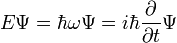 E \Psi = \hbar \omega \Psi = i\hbar\frac{\partial}{\partial t} \Psi