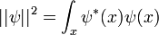 || \psi ||^2 = \int_x \psi^*(x) \psi(x)
\,