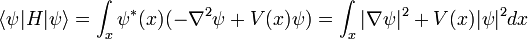\langle \psi|H|\psi\rangle = \int_x \psi^*(x) (- \nabla^2 \psi + V(x)\psi) = \int_x |\nabla \psi|^2 + V(x) |\psi|^2 dx