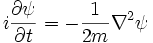 i \frac{\partial \psi}{\partial t}=-{1\over 2m}\nabla^2\psi