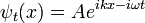 \psi_t(x) = A e^{i k x - i \omega t}
\,