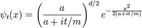 \psi_t(x) = \left({a \over a + i t/m}\right)^{d/2} e^{- {x^2\over 2(a + i t/m)} }
\,