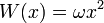 W(x) = \omega x^2
\,