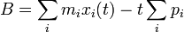 B = \sum_i m_i x_i(t) - t \sum_i p_i
\,