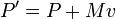 P' = P + M v
\,
