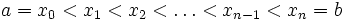 a = x_0 < x_1 < x_2 < \ldots < x_{n-1} < x_n = b