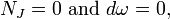 N_J=0\mbox{ and }d\omega=0,