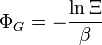 \Phi_{G} = - {\ln \Xi\over \beta}