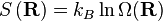 S \left ( \mathbf {R} \right ) = k_B \ln \Omega {\left ( \mathbf R \right) }