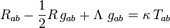 R_{ab} - {\textstyle 1 \over 2}R\,g_{ab} + \Lambda\ g_{ab} = \kappa\, T_{ab}
