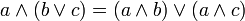 a \land (b \lor c) = (a \land b) \lor (a \land c)