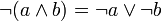 \lnot (a \land b) = \lnot a \lor \lnot b