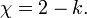 \chi = 2 - k.\