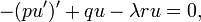 -(pu')' +q u -\lambda r u =0, \,