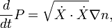 \frac{d}{dt} P = \sqrt{ \dot X \cdot \dot X} \nabla n, \,