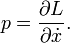 p = \frac{\part L}{\part \dot x}. \,