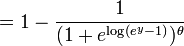 = 1 - \frac{1}{(1 + e^{\mathrm{log}(e^{y} - 1)})^{\theta}}