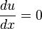 \frac{du}{dx}=0\,