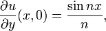 \frac{\partial u}{\partial y}(x,0) = \frac{\sin n x}{n},\,
