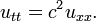 u_{tt} = c^2 u_{xx}. \,