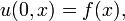 u(0,x) = f(x), \,