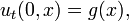 u_t(0,x) = g(x), \,