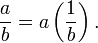 {a \over b} = a \left( {1 \over b} \right).