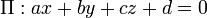 \Pi&nbsp;: ax + by + cz + d = 0\,