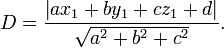 D = \frac{\left | a x_1 + b y_1 + c z_1+d \right |}{\sqrt{a^2+b^2+c^2}}.
