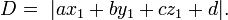 D = \ | a x_1 + b y_1 + c z_1+d | .